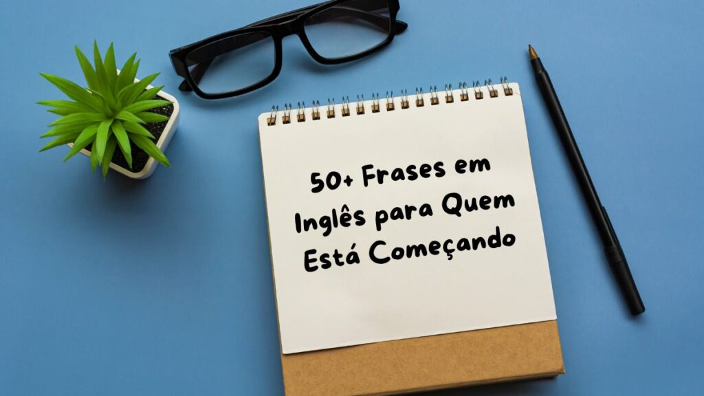 Frases em Inglês para Iniciantes